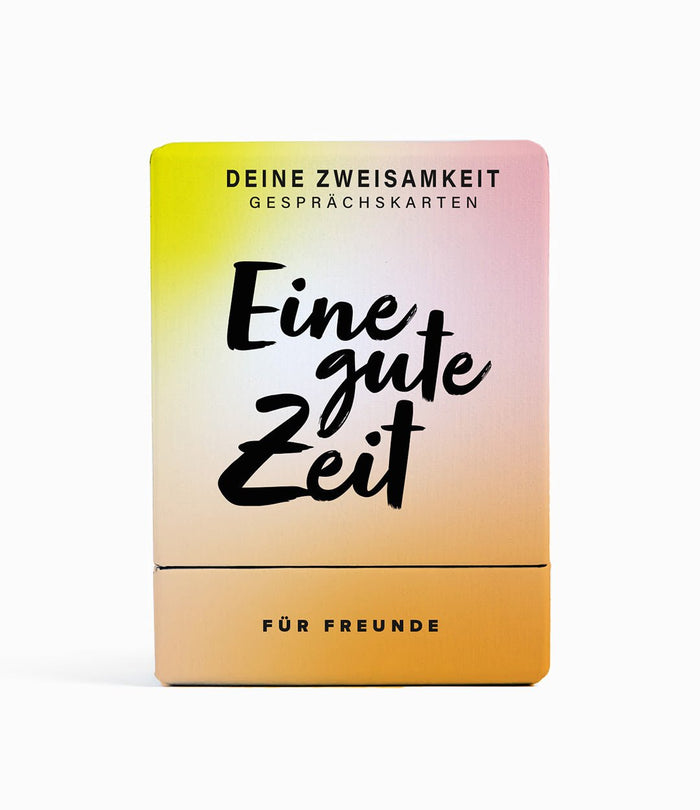 Eine Gute Zeit | Für Freunde